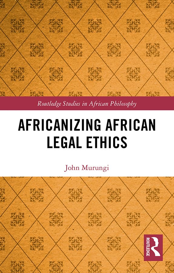 Africanizing African Legal Ethics (Routledge Studies in African Philosophy)      1st Edition, Kindle Edition