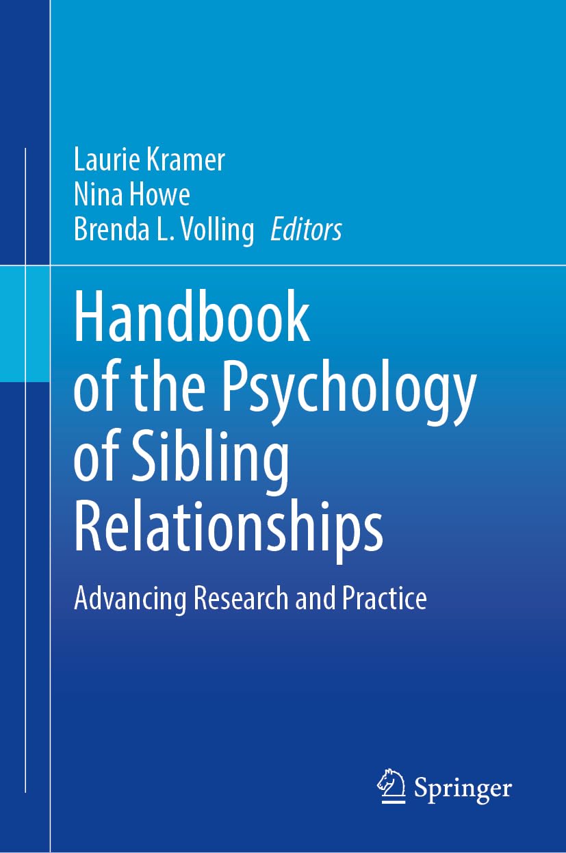 Handbook of the Psychology of Sibling Relationships: Advancing Research and Practice