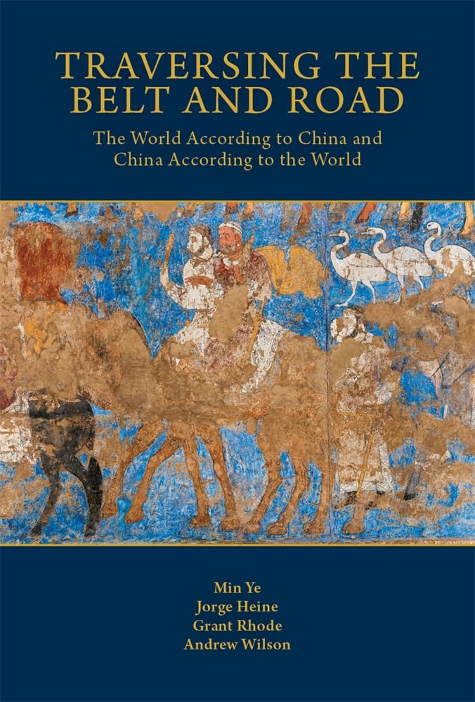 Traversing the Belt and Road: The World According to China and China According to the World (Harvard Contemporary China Series)