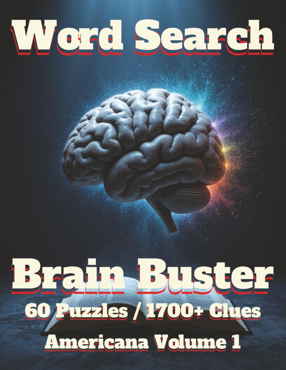 Word Search Brain Buster: Americana Volume I 60 Puzzles 1700+ Clues