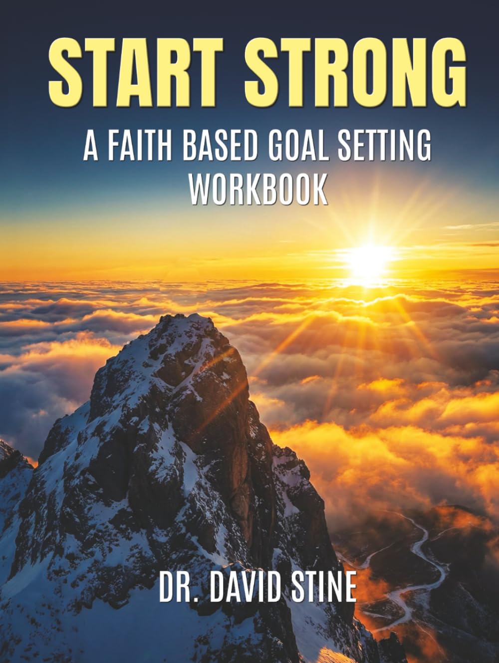 Start Strong: A Faith Based Goal Setting Workbook
