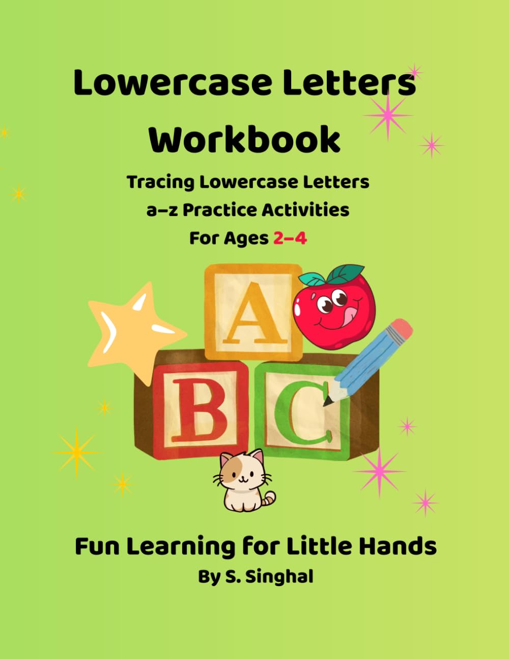Lowercase Letters Tracing Workbook: Practice Book for Ages 2–4: Trace a–z, Build Writing Skills, and Improve Fine Motor Control