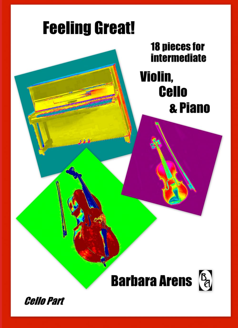 Feeling Great! 18 pieces for intermediate Violin, Cello & Piano: Cello part (Intermediate Chamber Music)