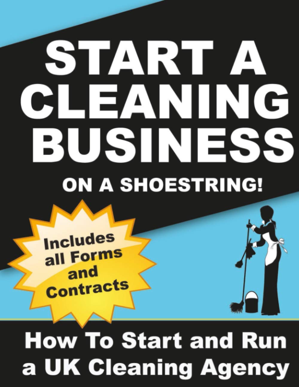 Start a Cleaning Business on a Shoestring: How to Start and Run a UK Cleaning Agency