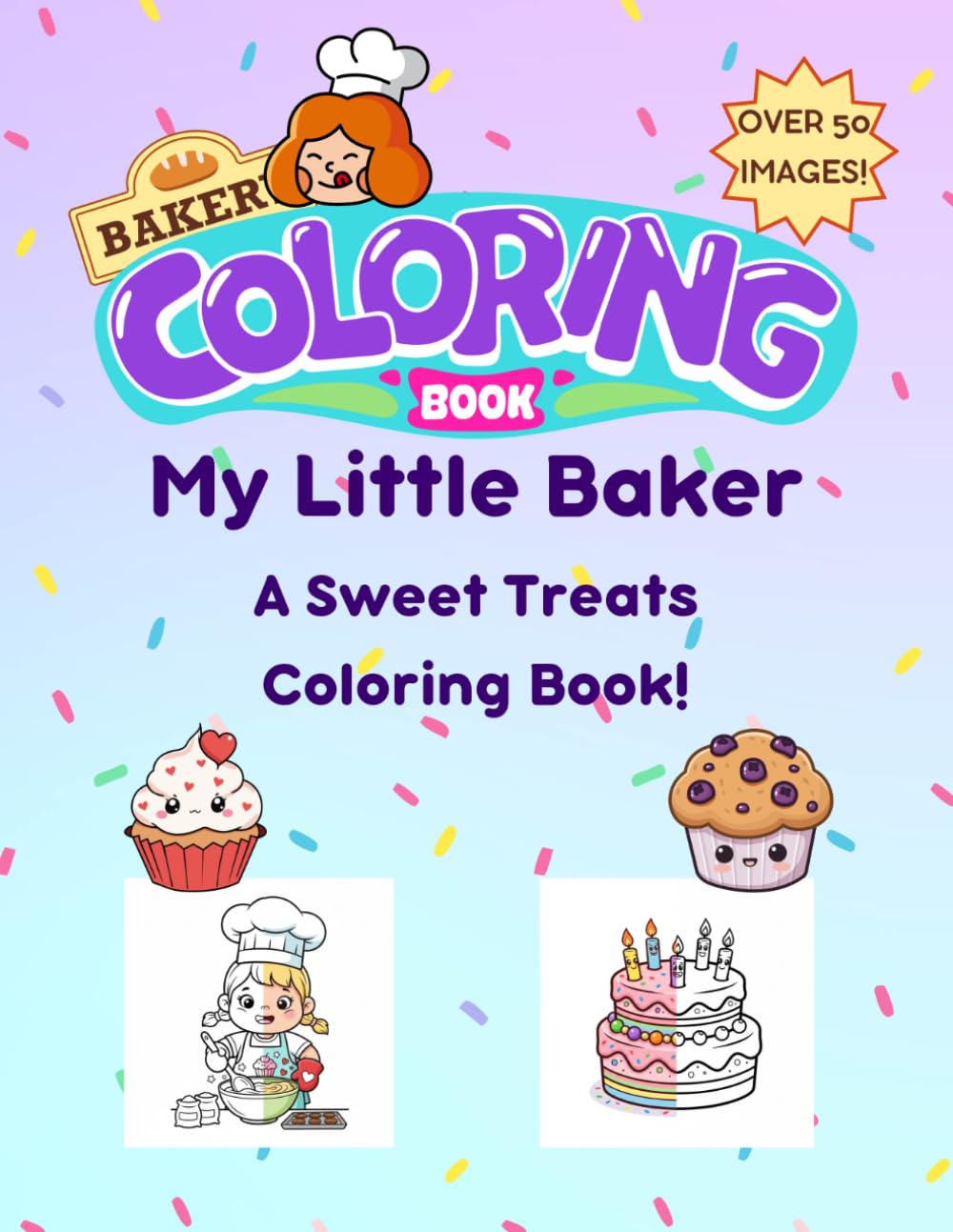 My Little Baker: A Sweet Treats Coloring Book!