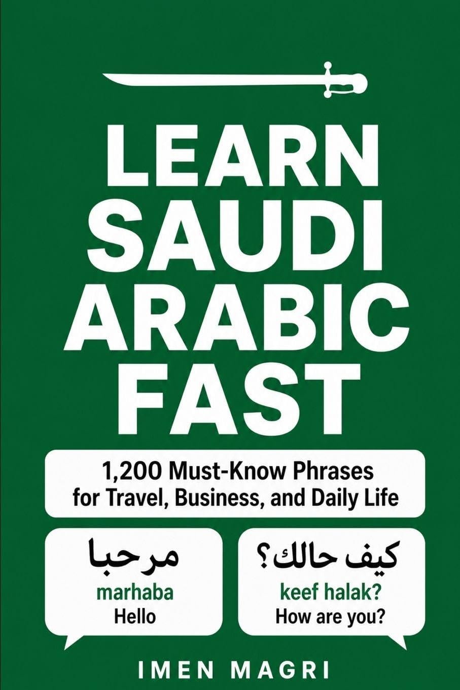 Learn Saudi Arabic Fast: 1,200 Must-Know Phrases for Travel, Business, and Daily Life