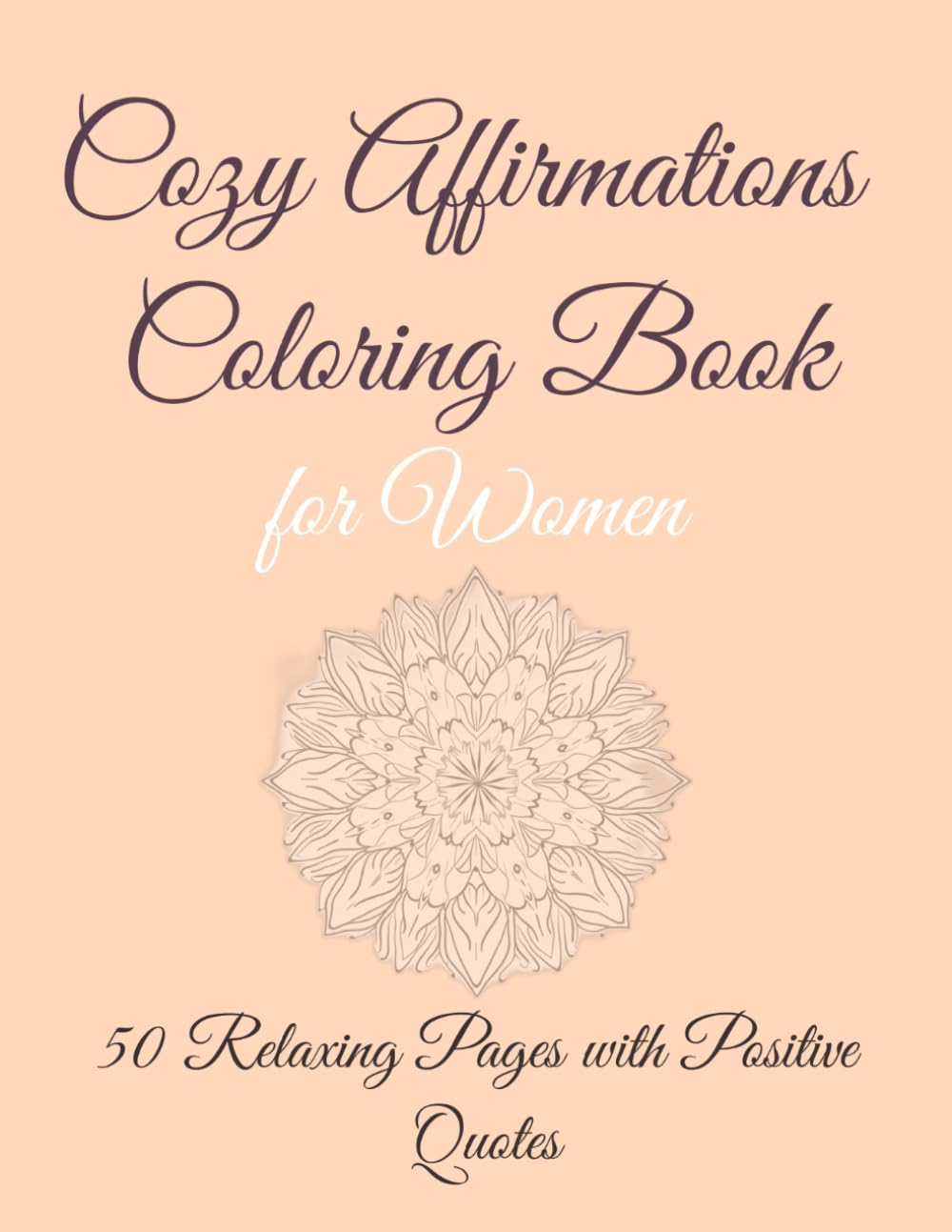 Cozy Affirmations Coloring Book for Women: 50 Relaxing Pages with Positive Quotes