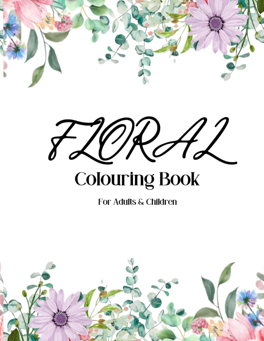 Floral Colouring Book: For Children and Adults