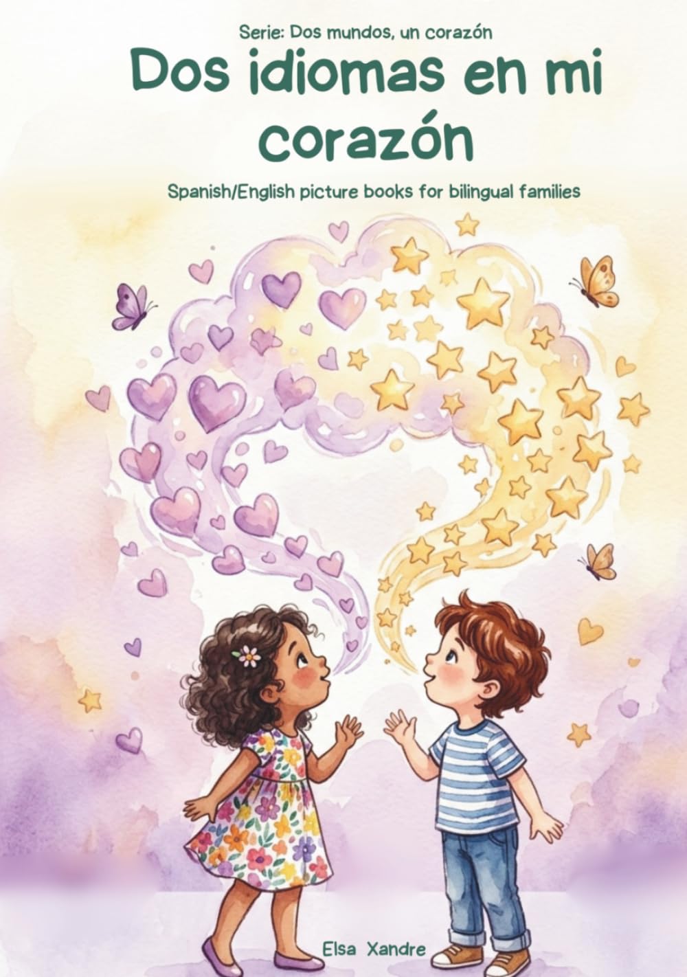 Dos Idiomas en Mi Corazón: Two Languages in My Heart | A Bilingual Spanish/English Picture Book for Multicultural Families (Dos Mundos, Un Corazón / Two Worlds, One Heart)