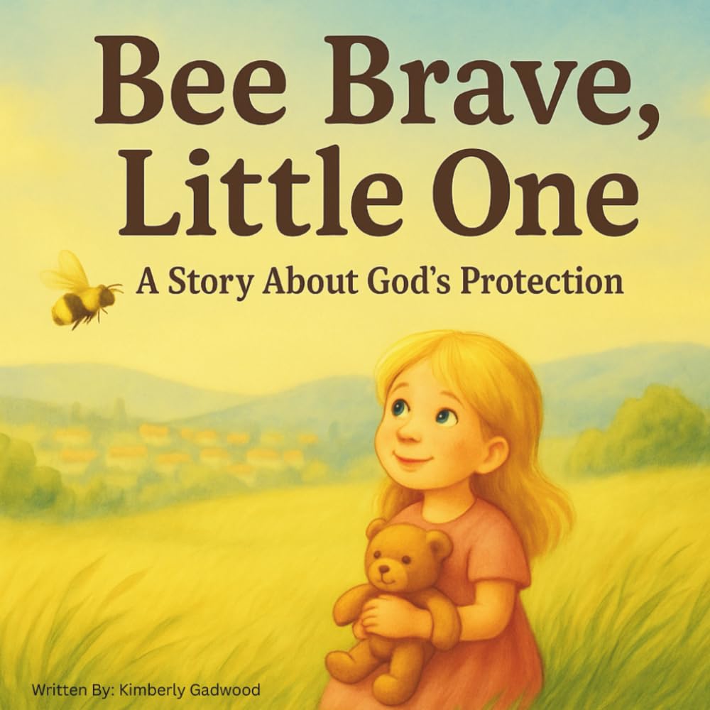 Bee Brave, Little One: A Story About God's Protection