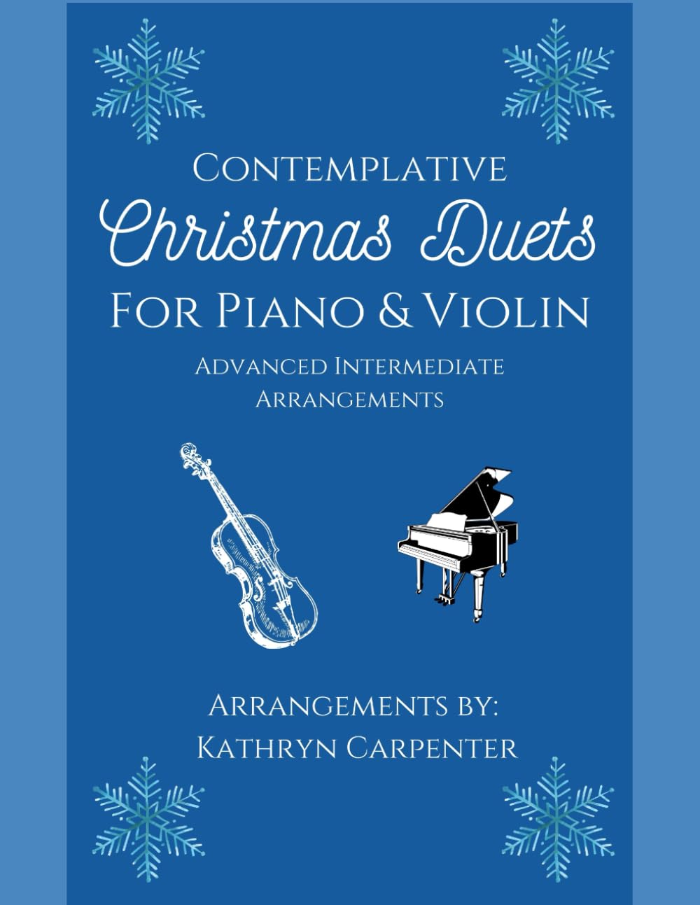 Contemplative Christmas Duets for Piano & Violin: Advanced Intermediate Arrangements