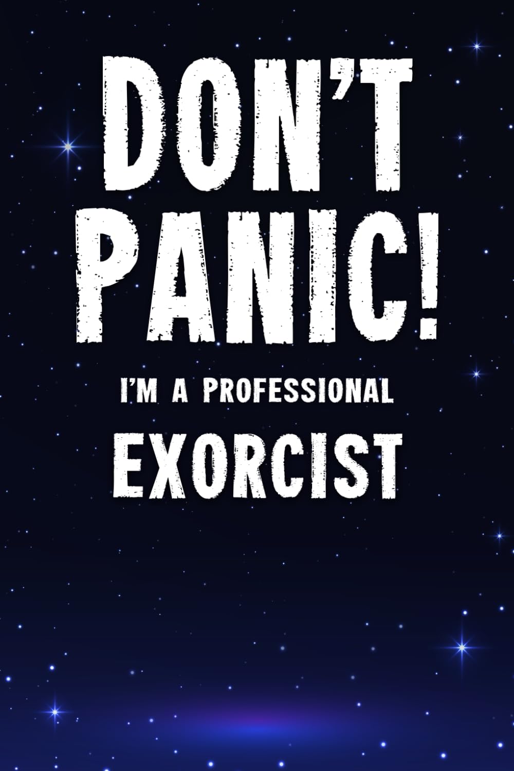 Don't Panic! I'm A Professional Exorcist: Customized Lined Notebook Journal Gift For Somebody Who Enjoys Exorcism