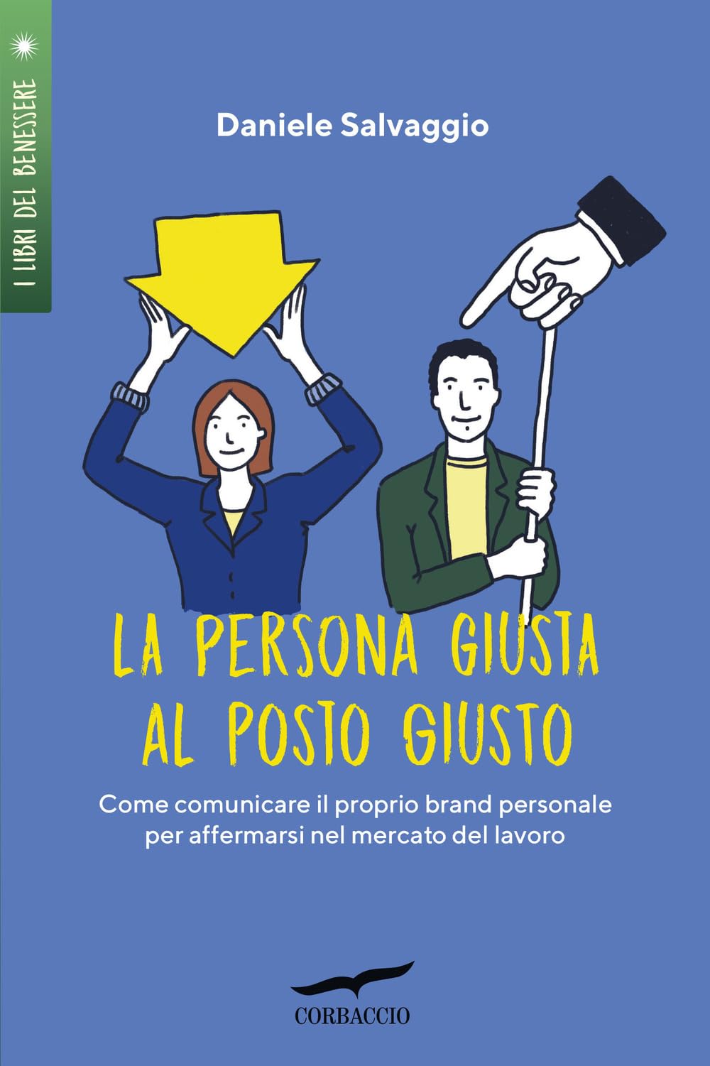La Persona Giusta Al Posto Giusto. Come Comunicare Il Proprio Brand Personale Per Affermarsi Nel Mercato Del Lavoro - 4