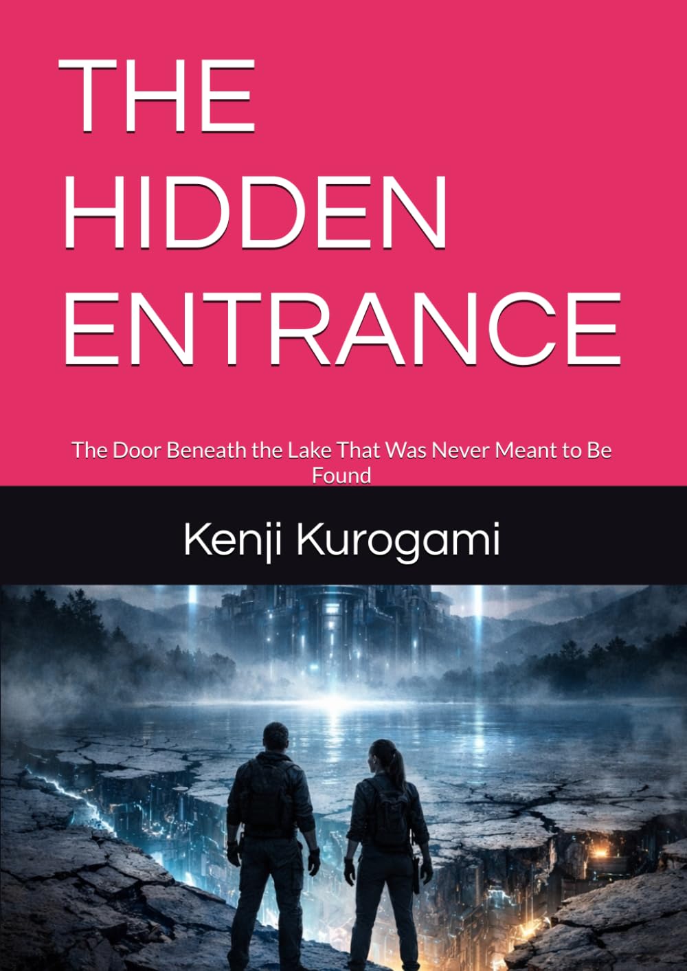 THE HIDDEN ENTRANCE: The Door Beneath the Lake That Was Never Meant to Be Found (THE SIGNAL SERIES — BOOK 2)