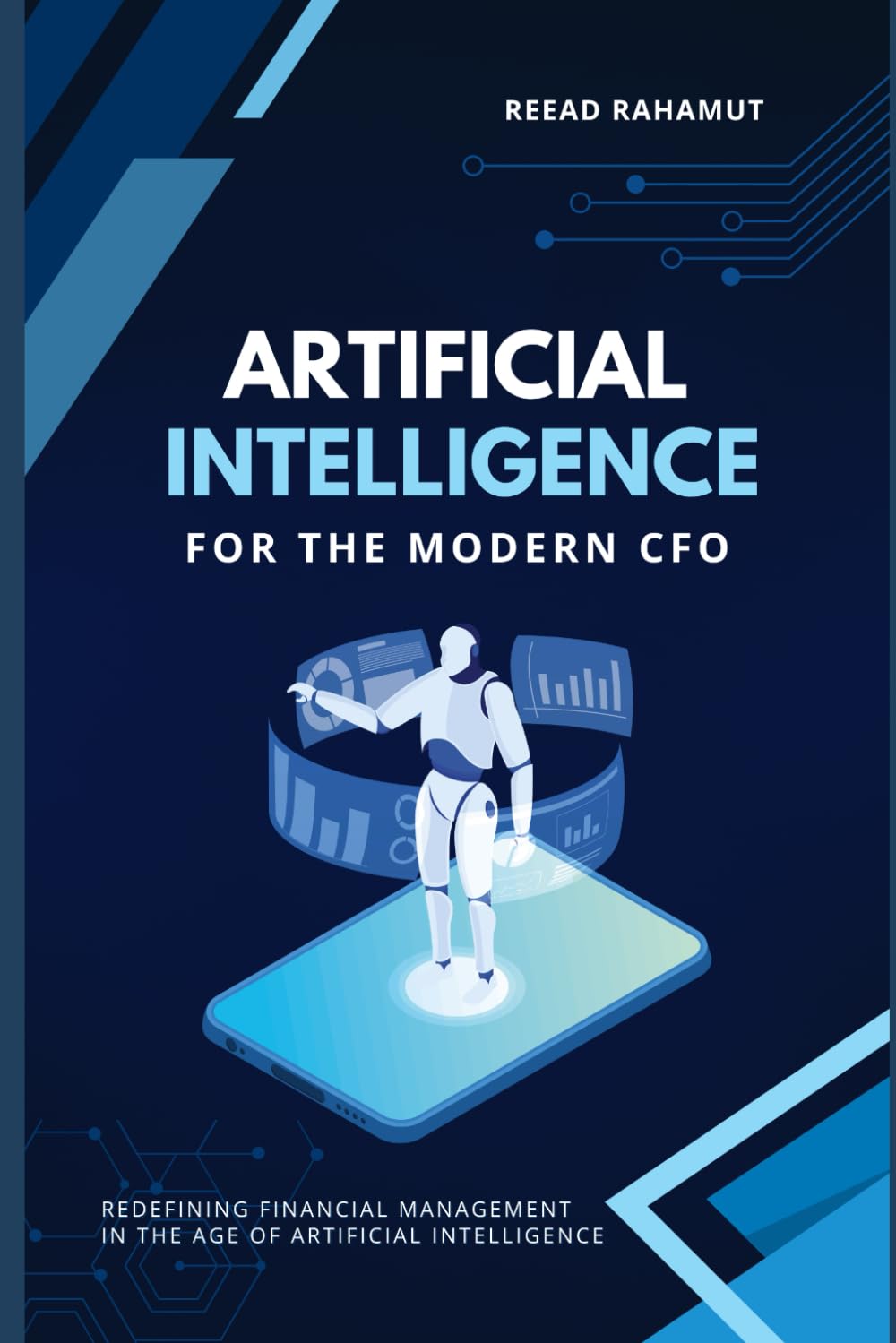 Artificial Intelligence (AI) for the Modern CFO: Redefining Financial Management in the Age of Artificial Intelligence