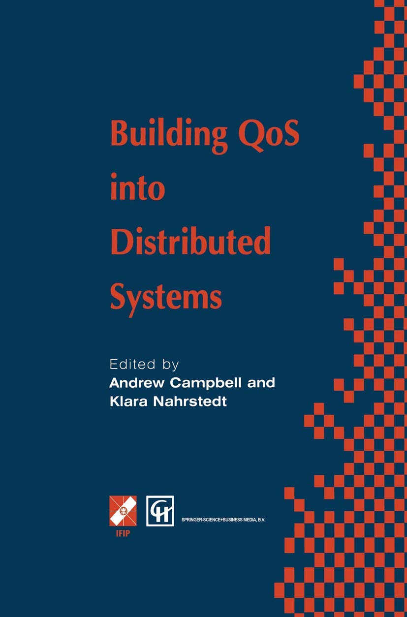 Building QoS into Distributed Systems: IFIP TC6 WG6.1 Fifth International Workshop on Quality of Service (IWQOS ’97), 21–23 May 1997, New York, USA ... in Information and Communication Technology)