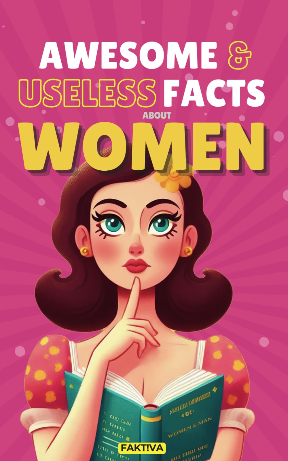 Awesome & Useless Facts about Women (Did you know? - Trivia & Fun Book Series for Man and Woman)