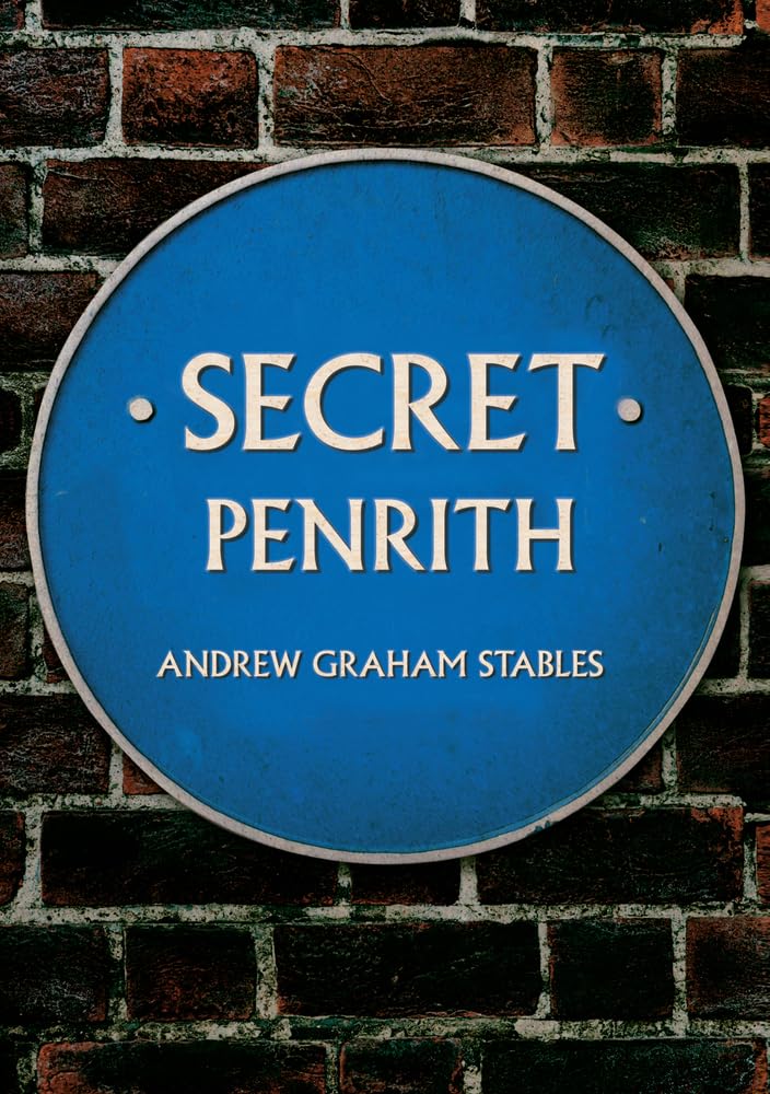 Secret Penrith by Andrew Graham Stables PAPERBACK 9781445653815