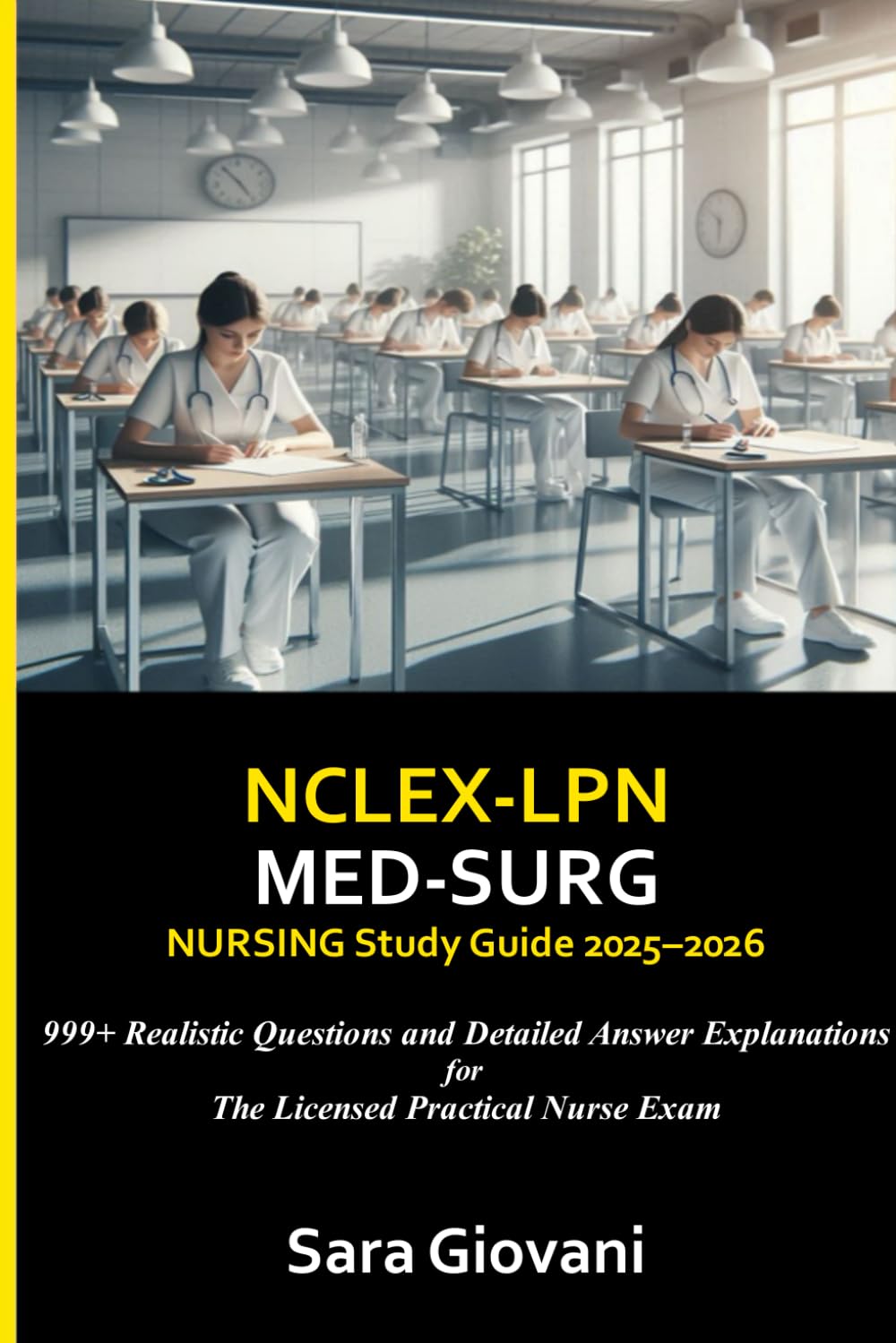 NCLEX -LPN Med-Surg Nursing Study Guide 2025–2026: 999+ Realistic Questions and Detailed Answer Explanations for the Licensed Practical Nurse Exam