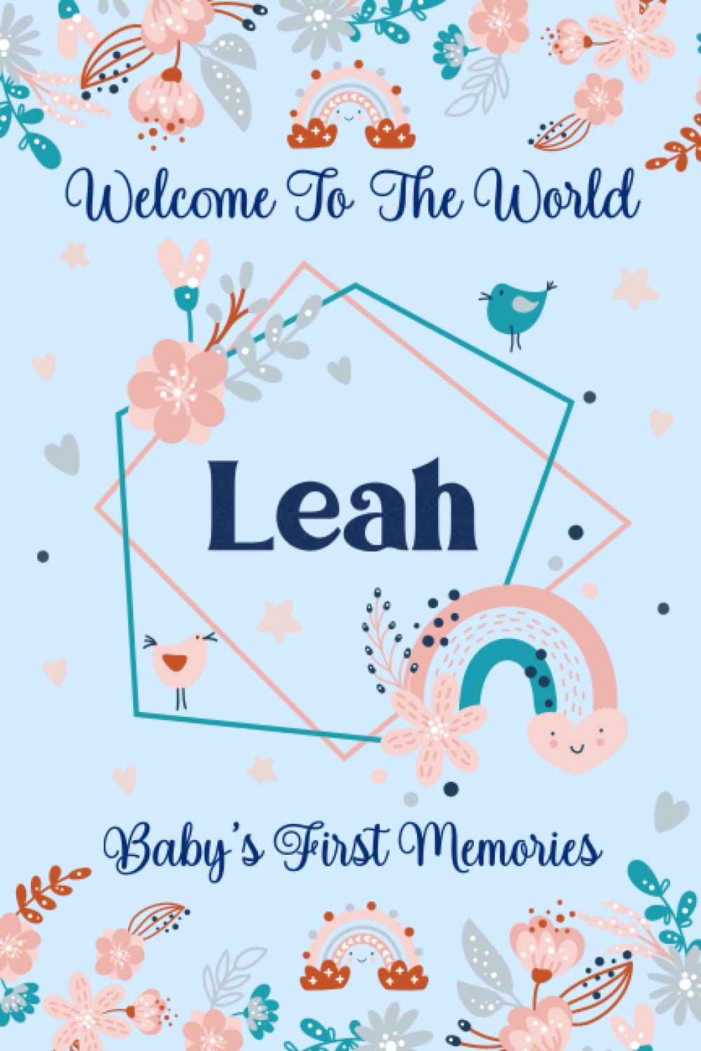 Leah Baby Journal: Cute Floral Boho Rainbow Leah Baby Journal for Girls, 6” x 9” 120 Pages, Blue and Pink Cute Leah Baby Memory Book, Beautiful Leah .