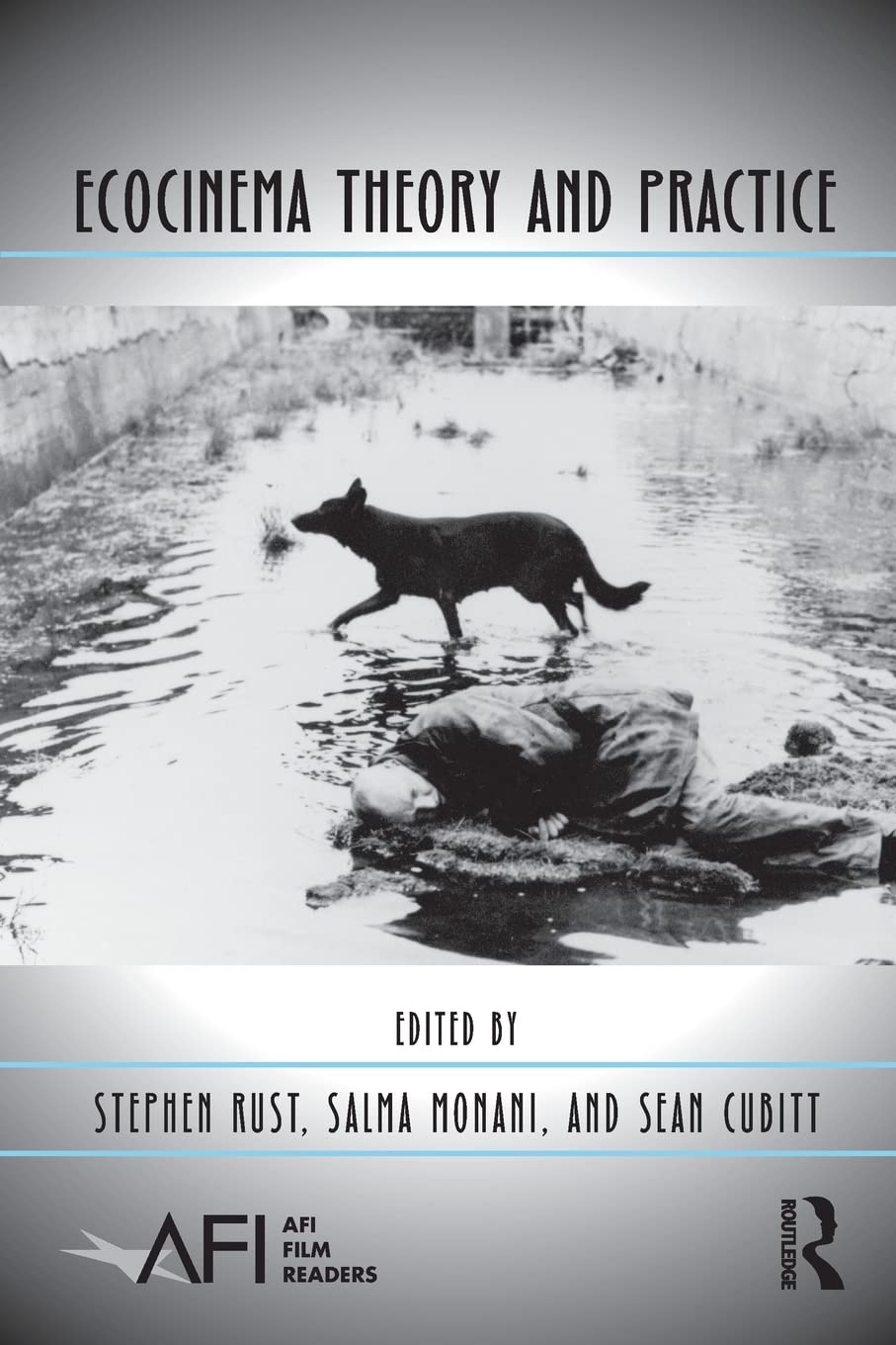 Ecocinema Theory and Practice (AFI Film Readers)