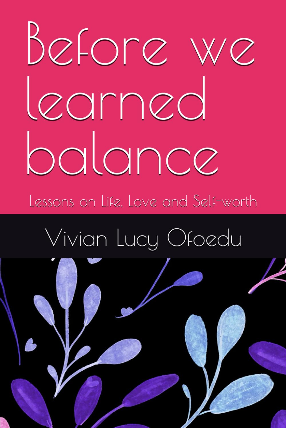 Before we learned balance: Lessons on Life, Love and Self-worth