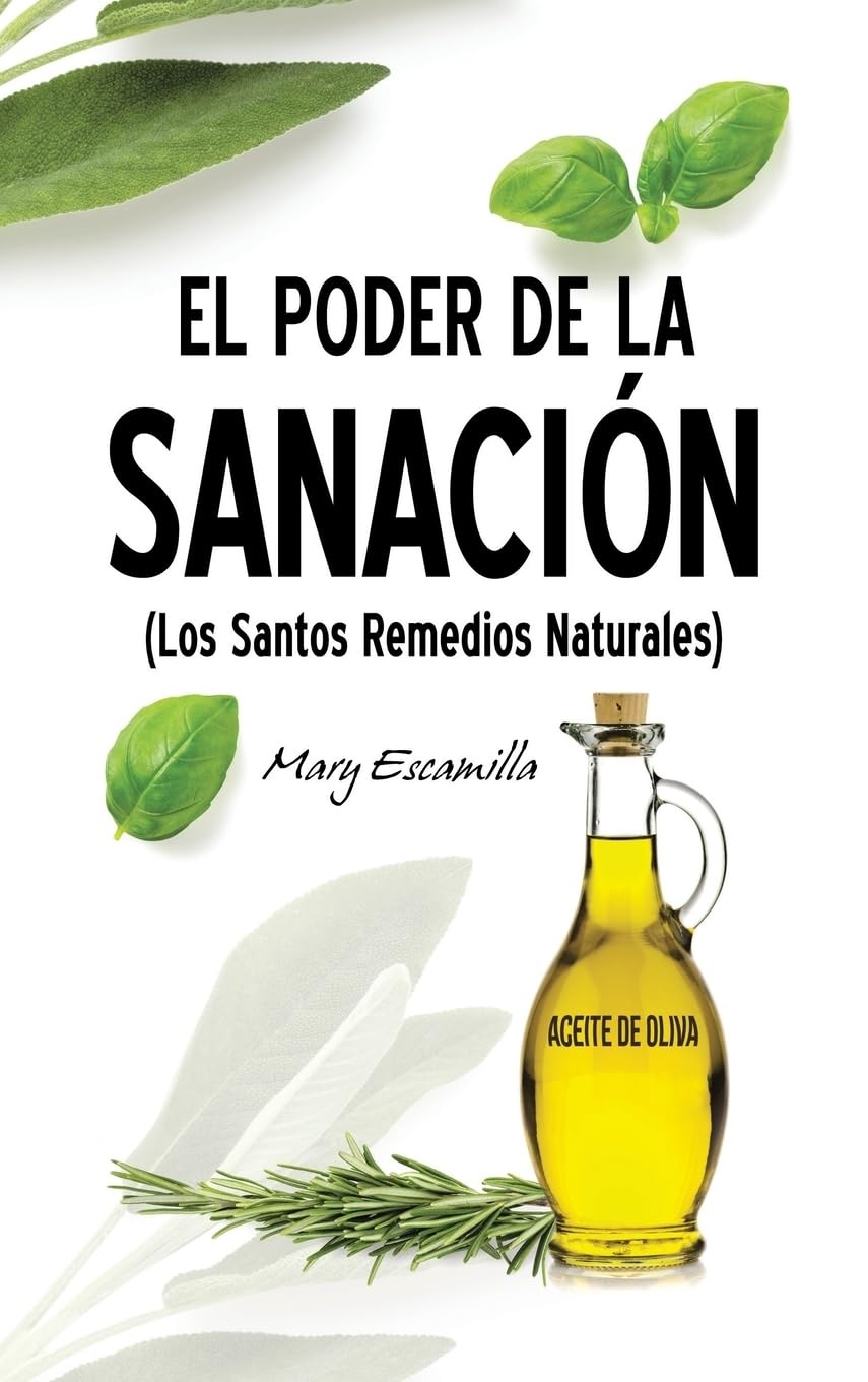 EL PODER DE LA SANACIÓN: (Los Santos Remedios Naturales)