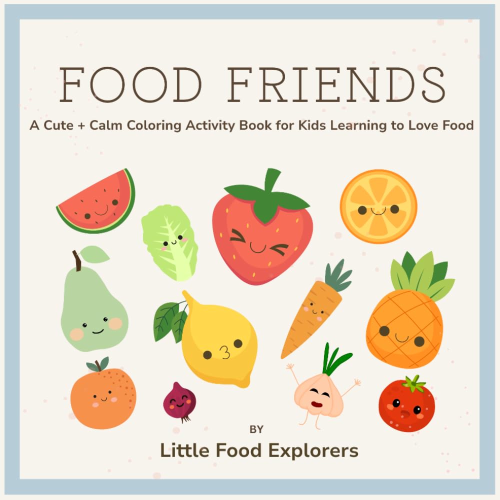 Food Friends: A Cute & Calm Coloring Book for Kids Learning to Love Food