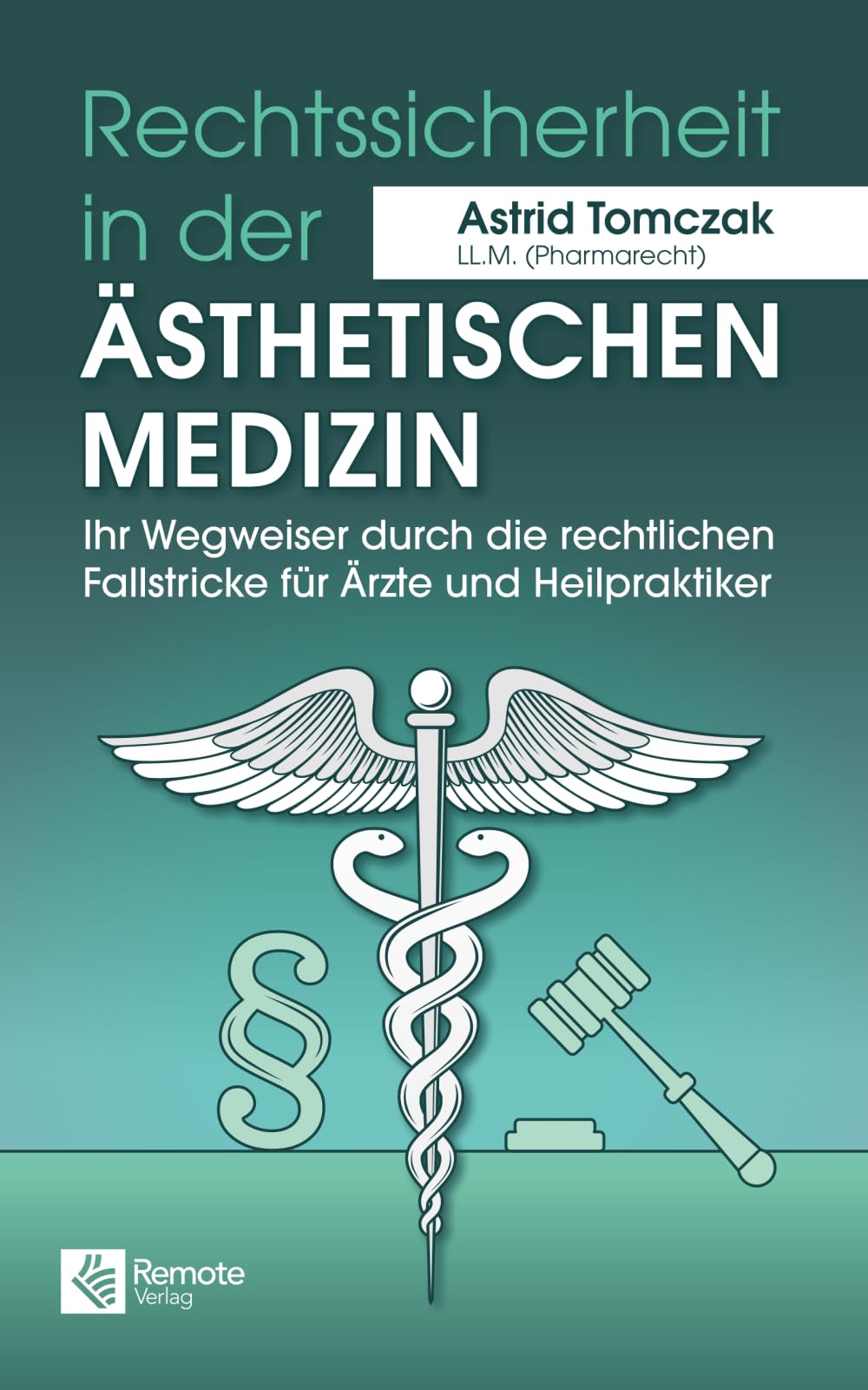 Rechtssicherheit in der ästhetischen Medizin: Ihr Wegweiser durch die rechtlichen Fallstricke für Ärzte und Heilpraktiker