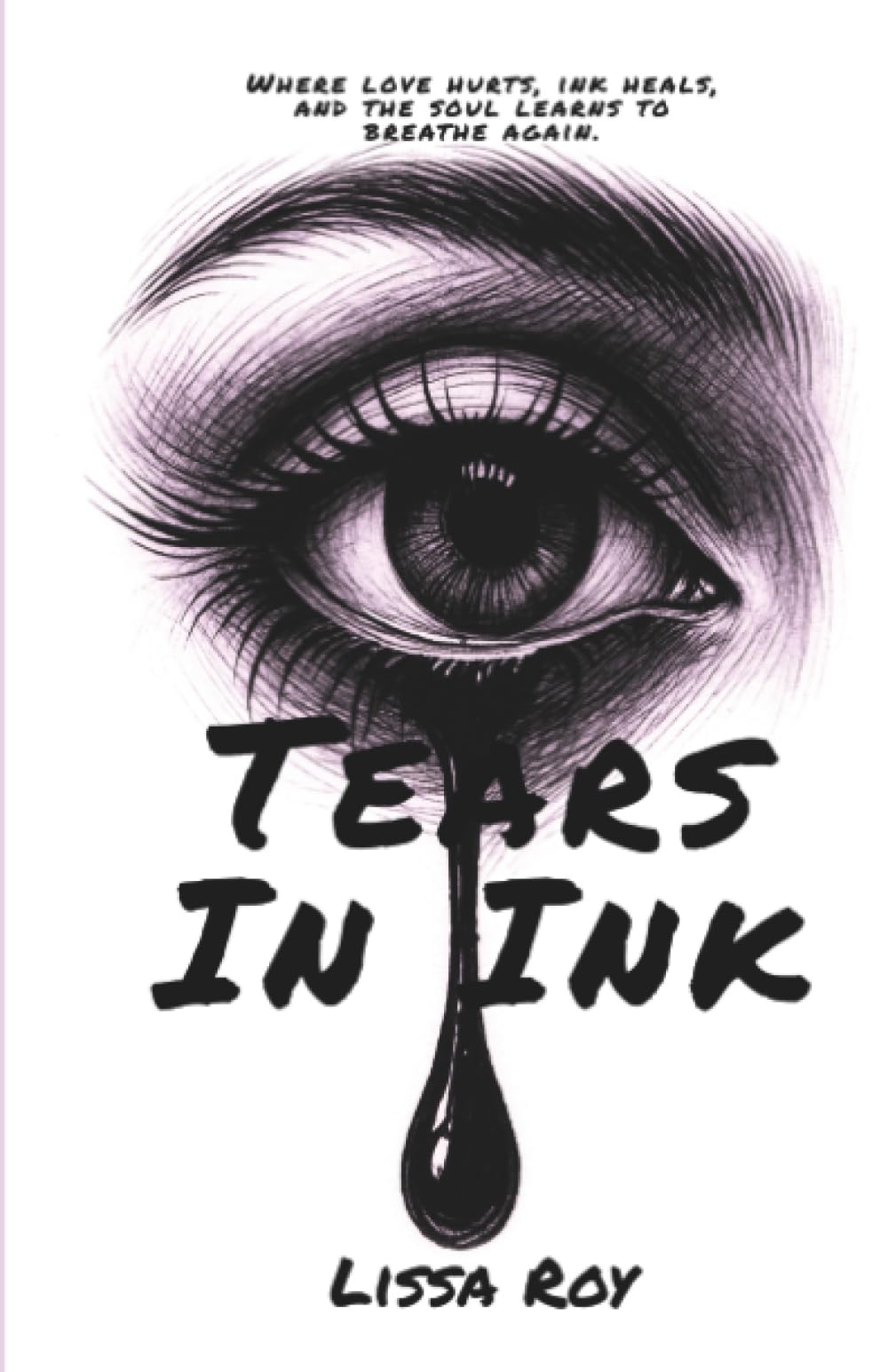 Tears in Ink: Where Love Hurts, Ink Heals, and the Soul Learns to Breathe Again