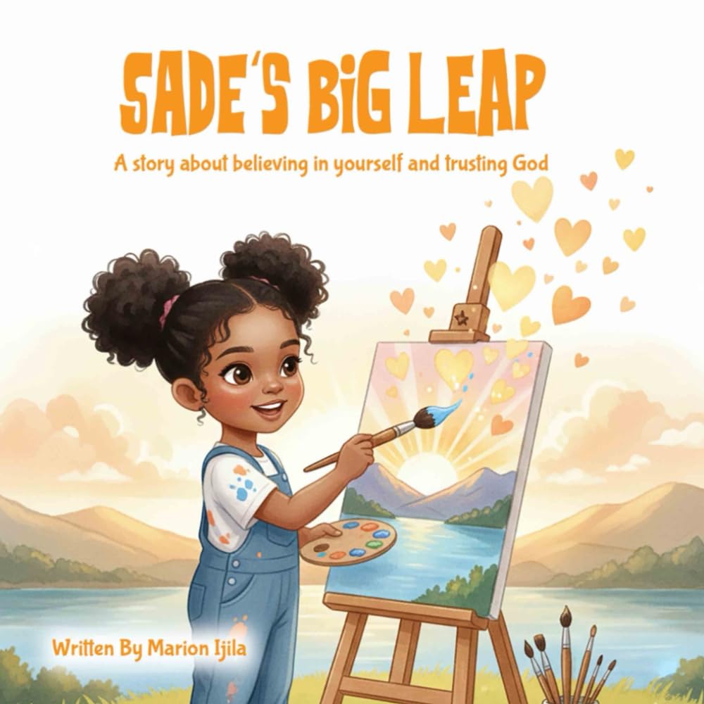 Sade’s Big Leap: A story about believing in yourself and trusting God.