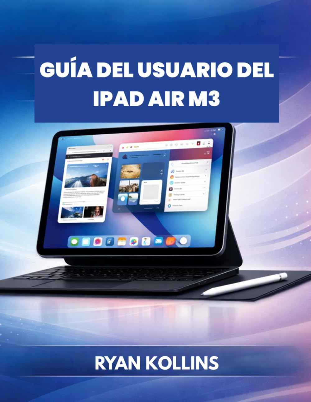 Guía del usuario del iPad Air M3: El manual completo para principiantes y profesionales