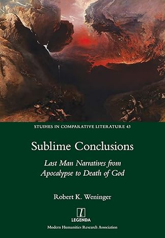 Sublime Conclusions: Last Man Narratives from Apocalypse to Death of God (Studies in Comparative Literature)-Wow! eBook