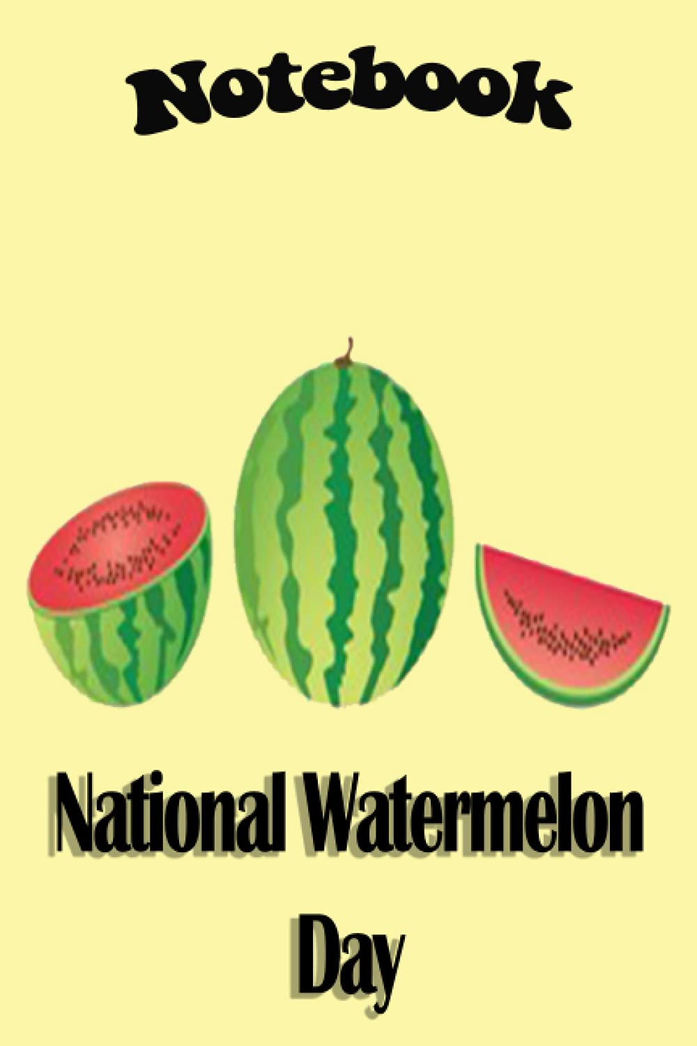 Notebook - Gift for Watermelon day Lovers, Watermelon Lovers Journal Notebook 318: Watermelon gift - Watermelon Journal, 114 Pages College Ruled ... Diary to Write in, 6" x 9" Composition Book