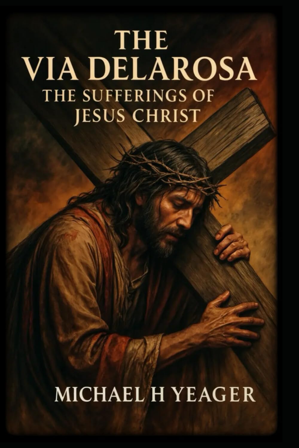 THE VIA DELAROSA: The Sufferings of Jesus Christ