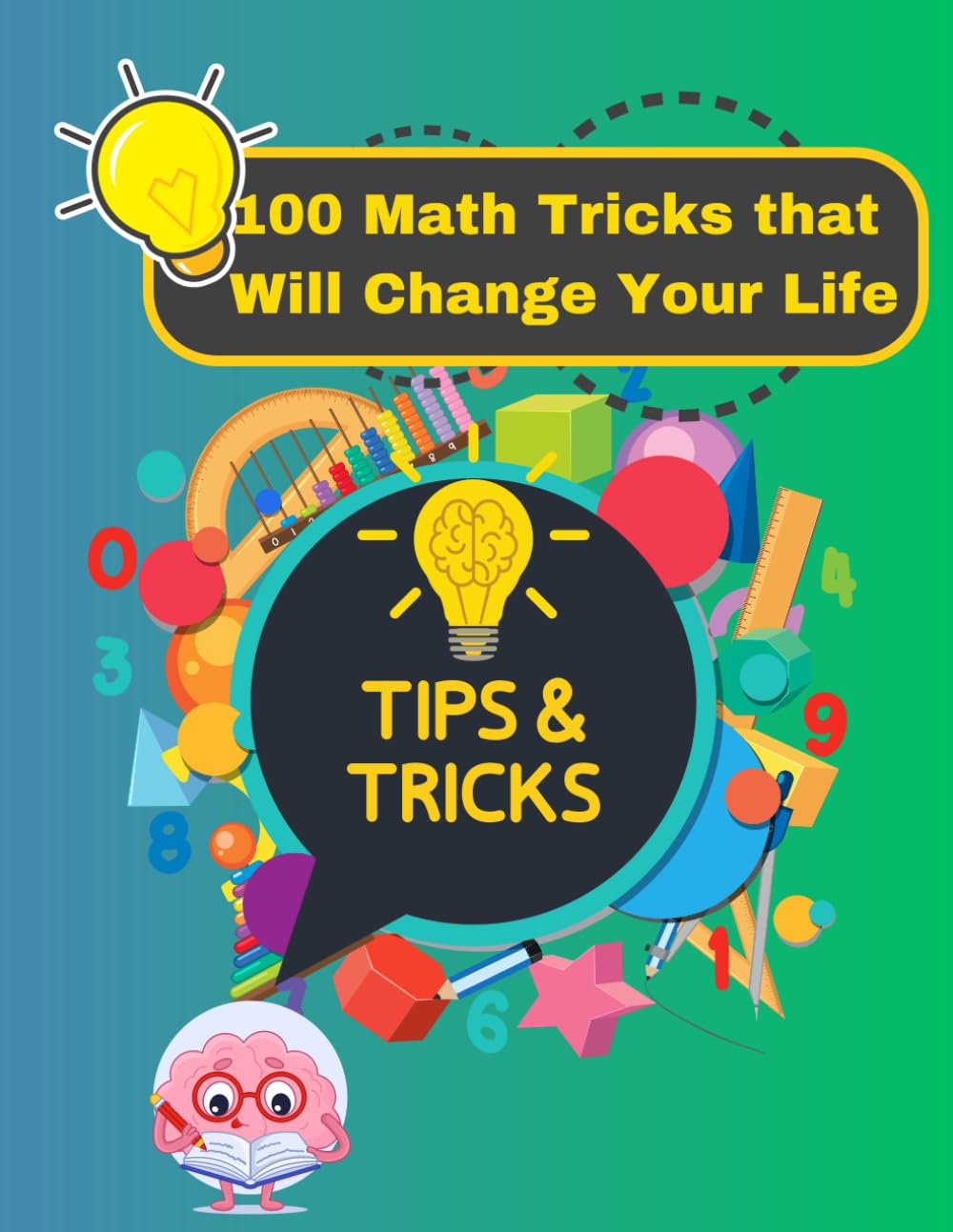 100 Math Tricks That Will Change Your Life: tips and tricks
