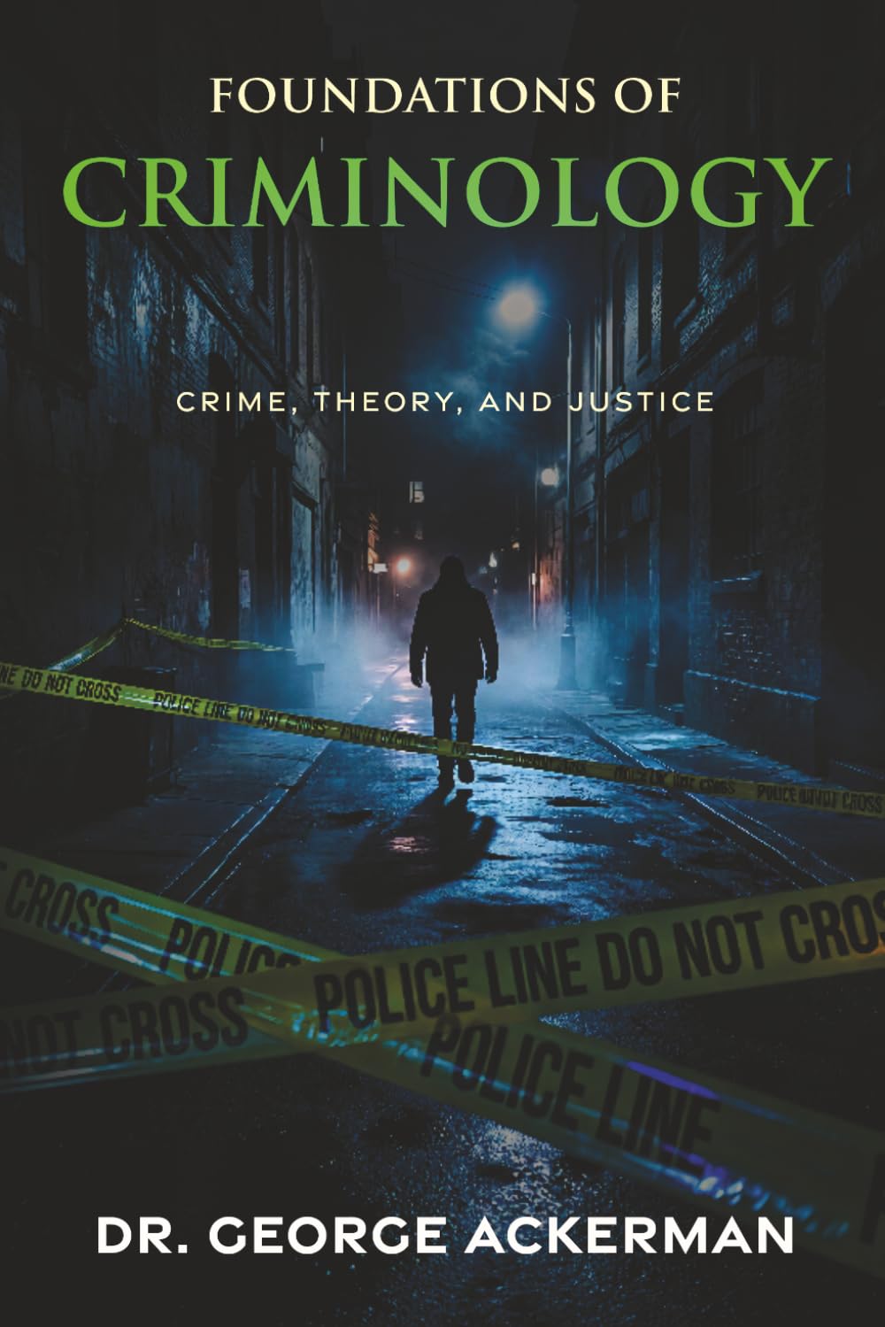 Foundations of Criminology: Crime, Theory, and Justice