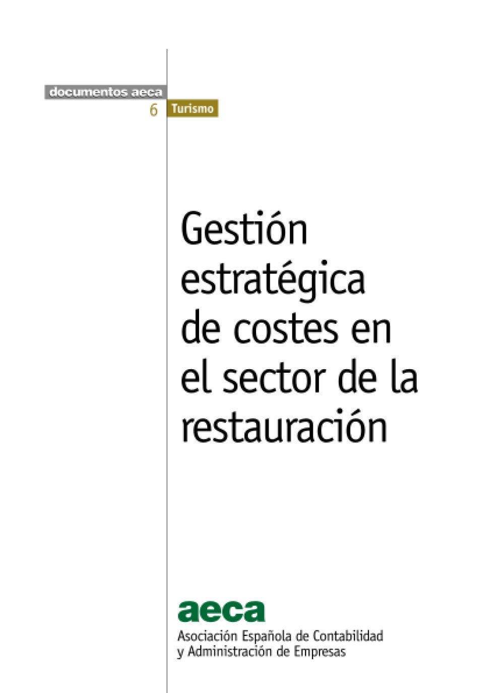 Gestión estratégica de costes en el sector de la restauración (Documentos AECA. Turismo)