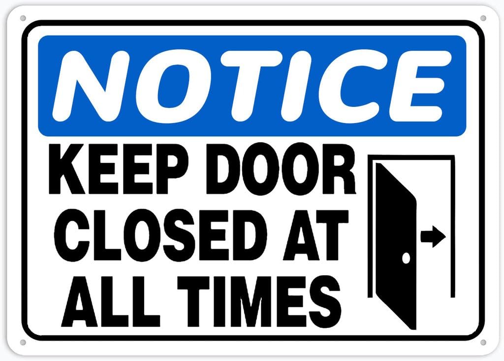 8"x12" Rust Free Aluminum Metal Sign - Notice Safety Sign Keep Door Closed At All Times - Weather Resistant, Durable, Easy To Mount