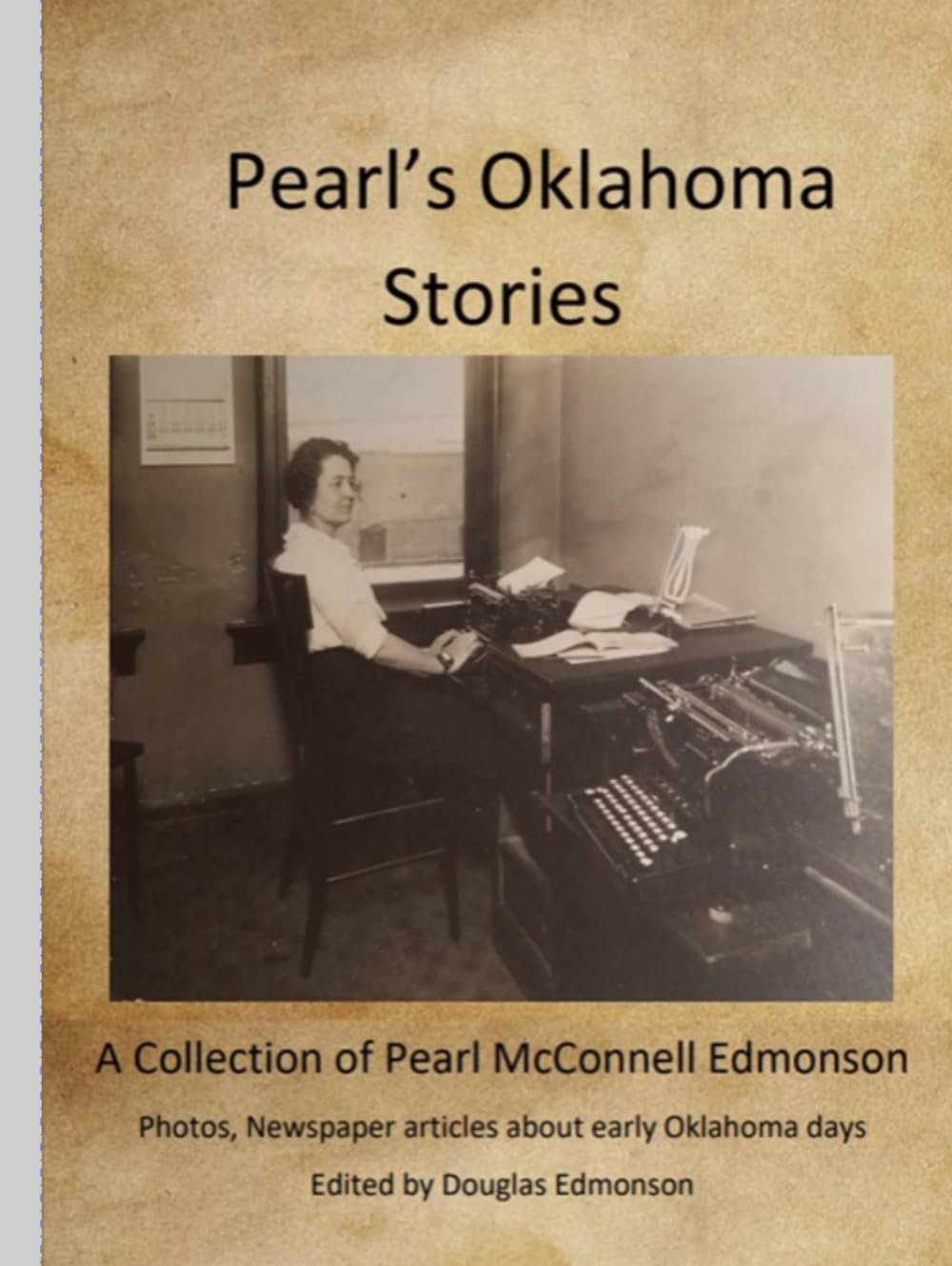 Pearl's Oklahoma Stories: A Collection of Pearl McConnell Edmonson's Writings