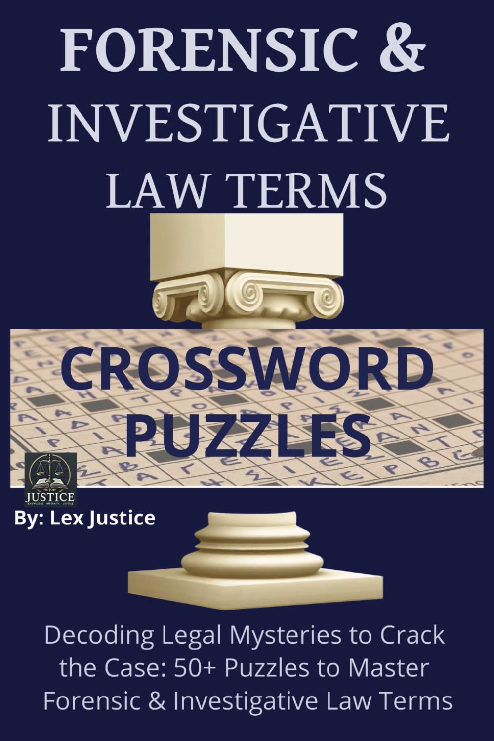 Forensic & Investigative Law Terms Crosswords: Decoding Legal Mysteries to Crack the Case: 50+ Puzzles to Master Forensic & Investigative Law Terms
