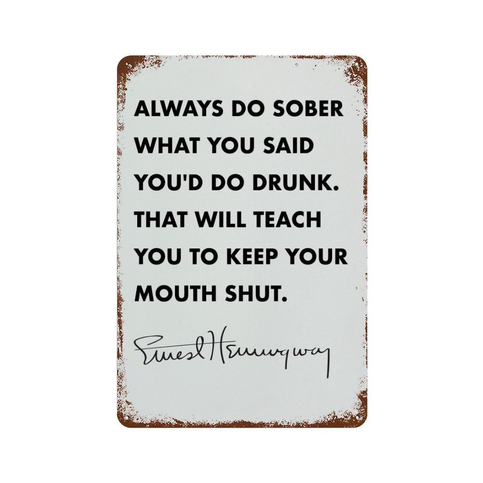 xiaoxiaoshen Ernest Hemingway Always Do Sober Wall Decor Art Metal Tin Poster Modern Home Decor Art Home Bar Shop Decorations Vintage Sign 30x20cm