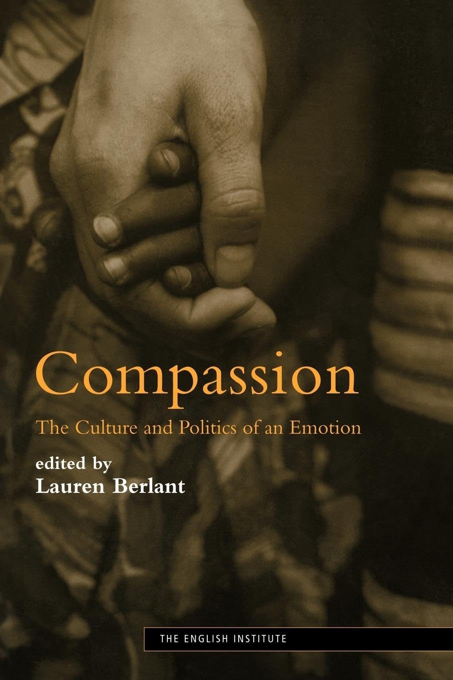 Compassion: The Culture and Politics of an Emotion (Essays from the English Institute)