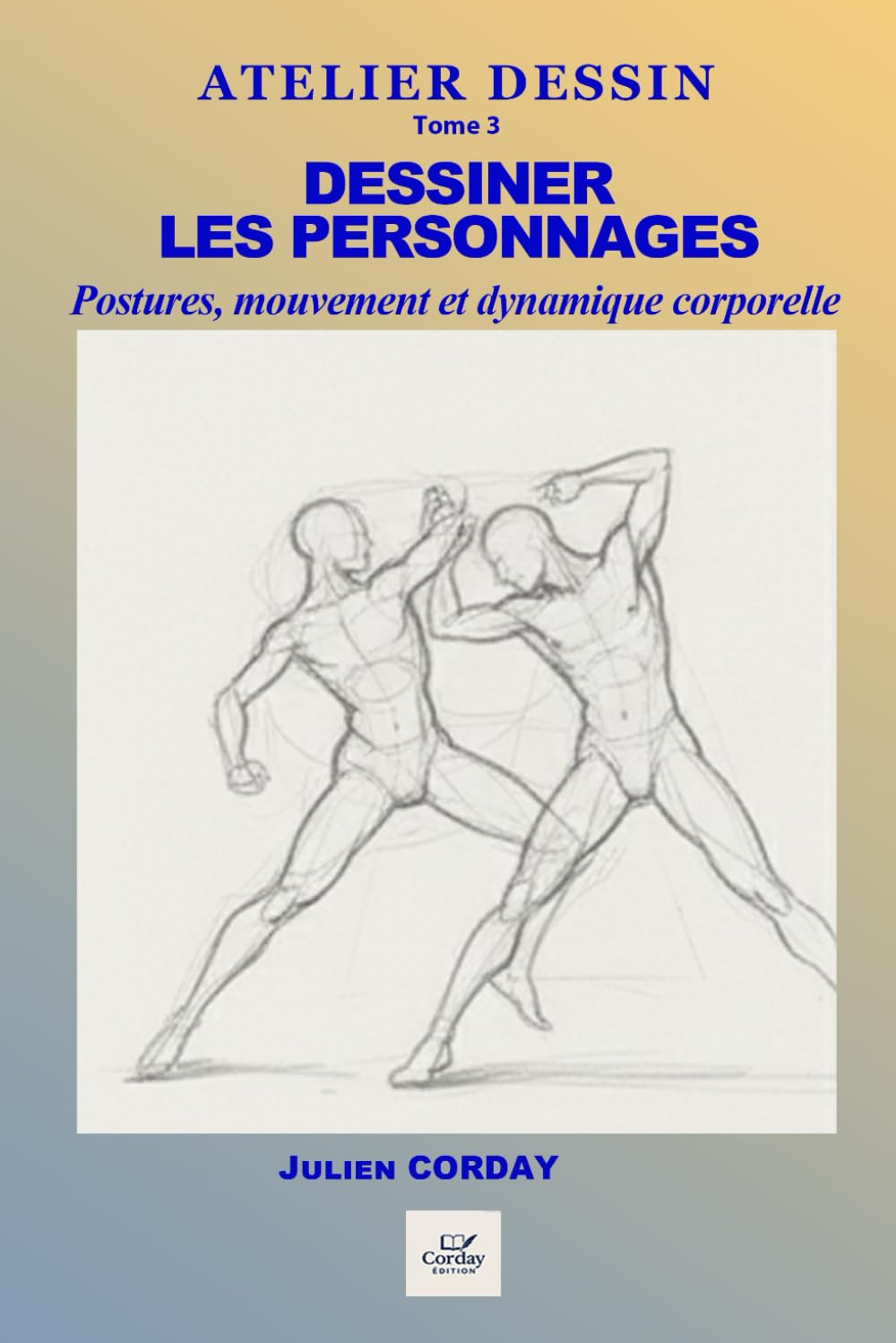 Dessiner les personnages: Postures, mouvement, proportions du corps, dynamique du trait (ATELIER DESSIN)