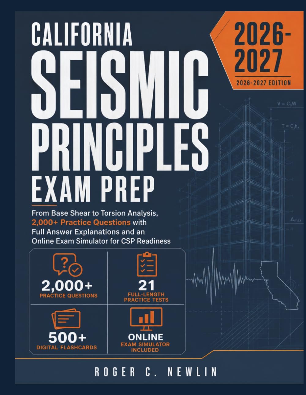 California Seismic Principles Exam Prep: From Base Shear to Torsion Analysis, 2,000+ Practice Questions with Full Answer Explanations and an Online Exam Simulator for CSP Readiness