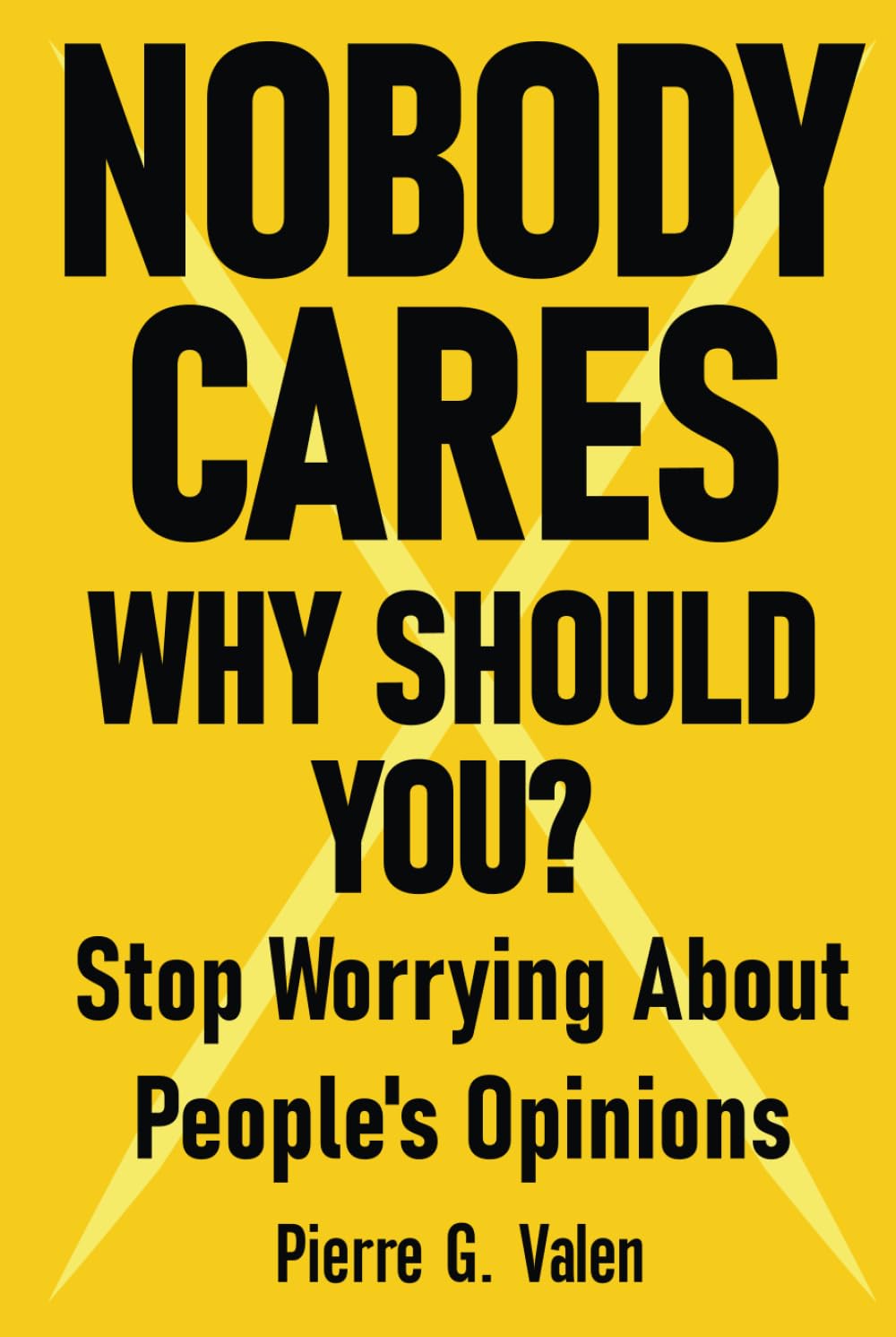 Nobody Cares: Why Should You? (Codex of Growth, Band 1)
