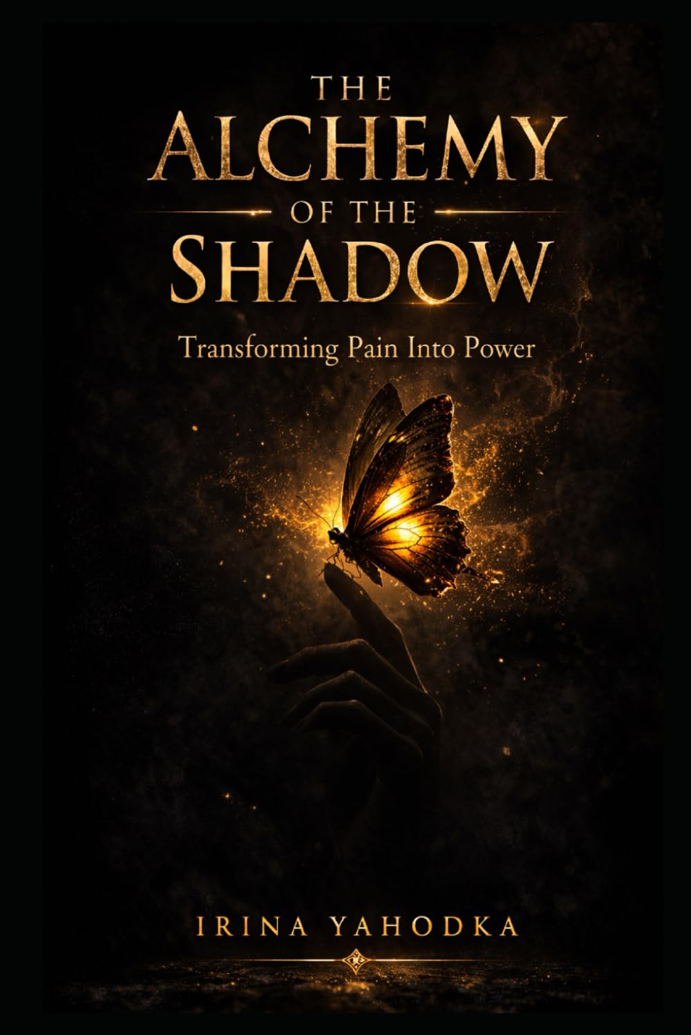 The Alchemy of the Shadow: Transforming Pain Into Power (The Inner Darkness Series)