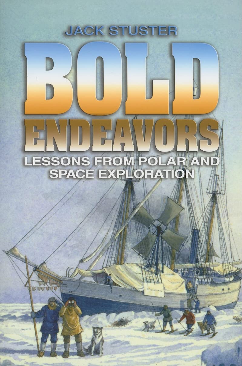 Bold Endeavors: Lessons from Polar and Space Exploration Paperback – Illustrated, 1 Jan. 2011