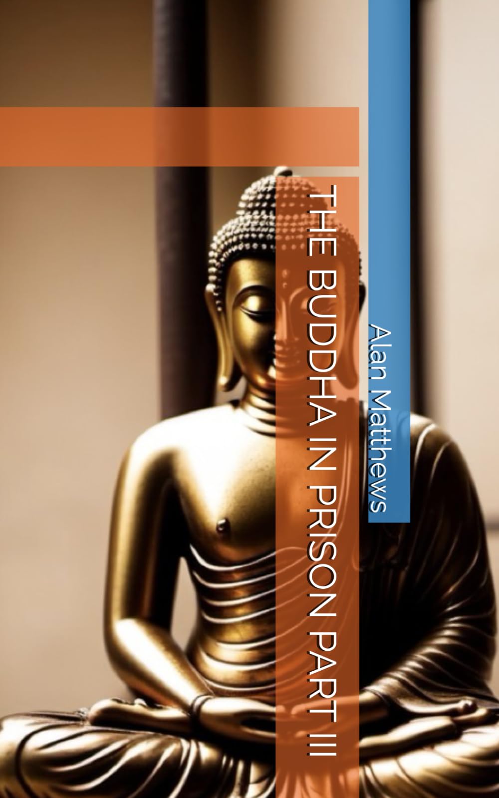 THE BUDDHA IN PRISON PART III