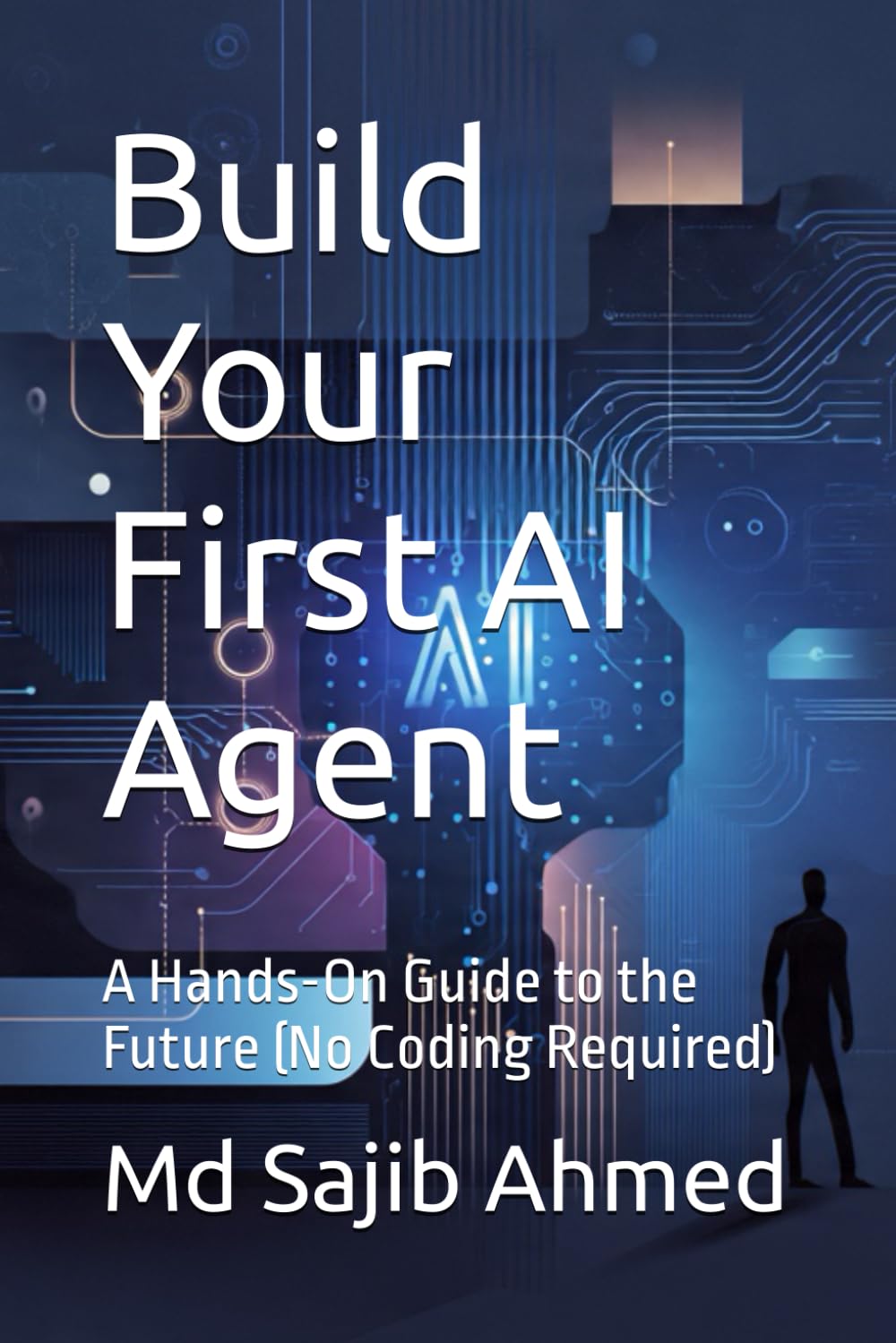 Build Your First AI Agent: A Hands-On Guide to the Future (No Coding Required)